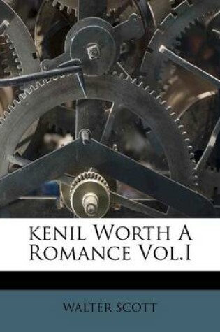 Cover of Kenil Worth a Romance Vol.I