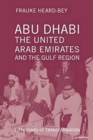 Cover of Abu Dhabi, the United Arab Emirates and the Gulf Region