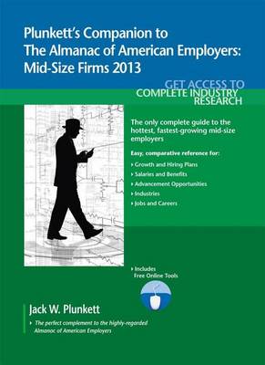 Book cover for Plunkett's Companion to the Almanac of American Employers 2013: Market Research, Statistics & Trends Pertaining to America's Hottest Mid-Size Employers