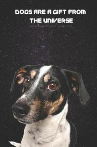 Cover of Dogs Are a Gift from the Universe Lined Composition Notebook with 100 Quotes about Man's Best Friend Jack Russel Terrier Ed.