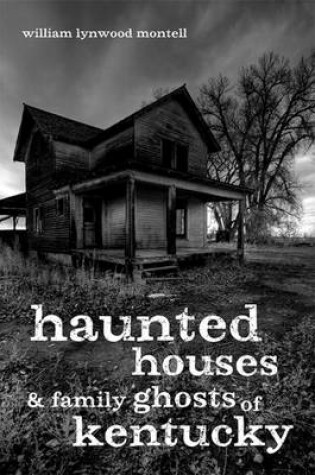 Cover of Haunted Houses and Family Ghosts of Kentucky