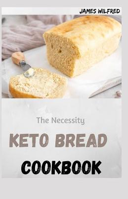 Book cover for The Necessity KETO BREAD COOKBOOK