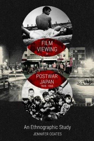 Cover of Film Viewing in Postwar Japan, 1945-1968: an Ethnographic Study