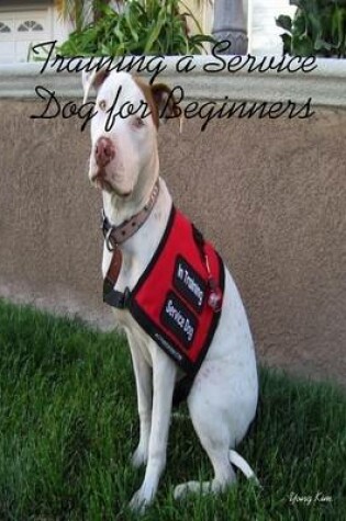 Cover of Training a Service Dog for Beginners