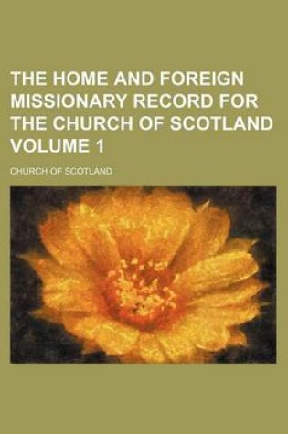 Cover of The Home and Foreign Missionary Record for the Church of Scotland Volume 1