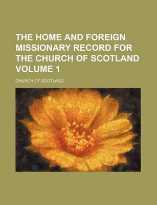 Book cover for The Home and Foreign Missionary Record for the Church of Scotland Volume 1