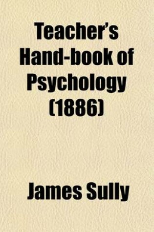 Cover of The Teacher's Handbook of Psychology; On the Basis of Outlines of Psychology.