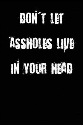 Book cover for Don't Let Assholes Live In Your Head