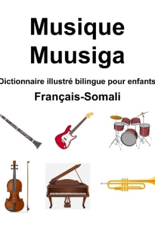 Cover of Fran�ais-Somali Musique / Muusiga Dictionnaire illustr� bilingue pour enfants