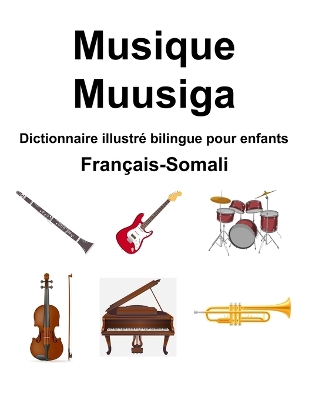 Book cover for Fran�ais-Somali Musique / Muusiga Dictionnaire illustr� bilingue pour enfants