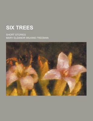 Book cover for Six Trees; Short Stories