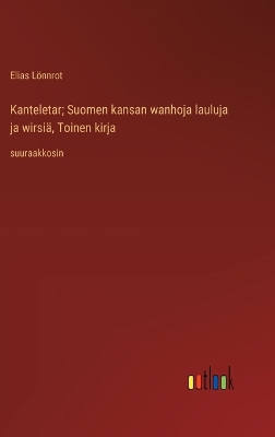 Book cover for Kanteletar; Suomen kansan wanhoja lauluja ja wirsi�, Toinen kirja