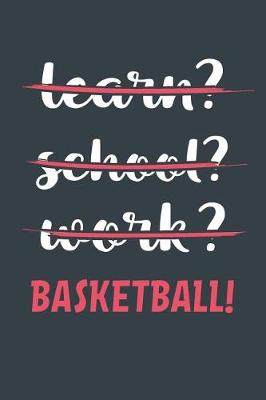 Book cover for Learn? School? Work? Basketball!