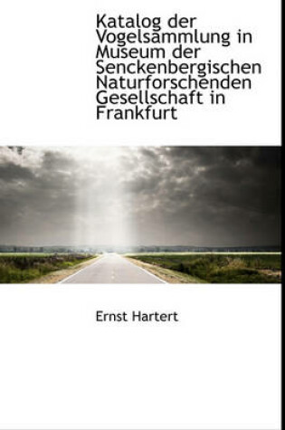 Cover of Katalog Der Vogelsammlung in Museum Der Senckenbergischen Naturforschenden Gesellschaft in Frankfurt