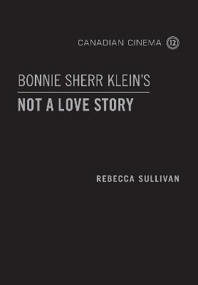 Book cover for Bonnie Sherr Klein's 'Not a Love Story'