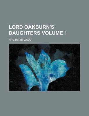 Book cover for Lord Oakburn's Daughters Volume 1