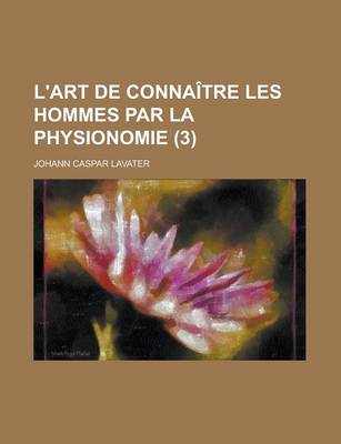 Book cover for L'Art de Connaitre Les Hommes Par La Physionomie (3 )