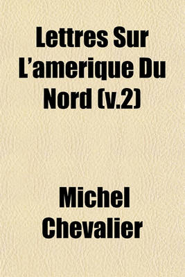 Book cover for Lettres Sur L'Amerique Du Nord (V.2)