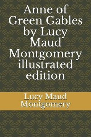 Cover of Anne of Green Gables by Lucy Maud Montgomery illustrated edition