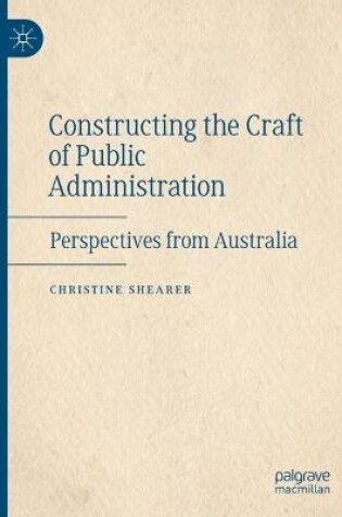 Cover of Constructing the Craft of Public Administration