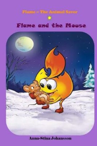 Cover of Flame and the Mouse, (Bedtime stories, Ages 5-8)