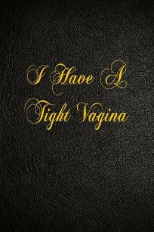Cover of I Have A Tight Vagina
