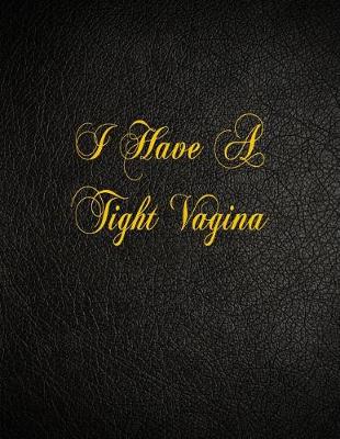 Book cover for I Have A Tight Vagina