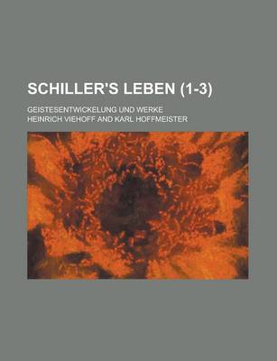 Book cover for Schiller's Leben; Geistesentwickelung Und Werke (1-3 )