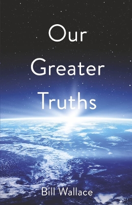 Book cover for Our Greater Truths: