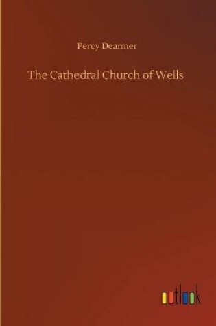 Cover of The Cathedral Church of Wells