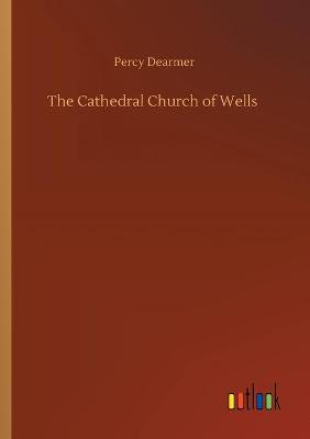 Book cover for The Cathedral Church of Wells