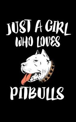 Book cover for Just A Girl Who Loves Pitbulls