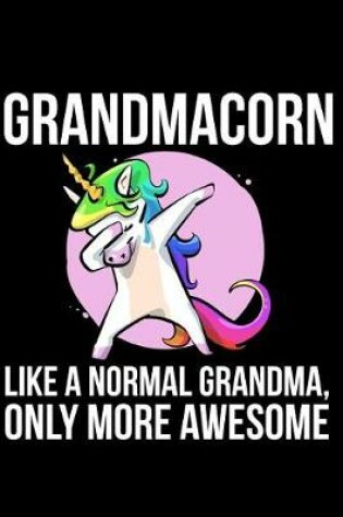 Cover of Grandmacorn Like a Normal Grandma, Only More Awesome