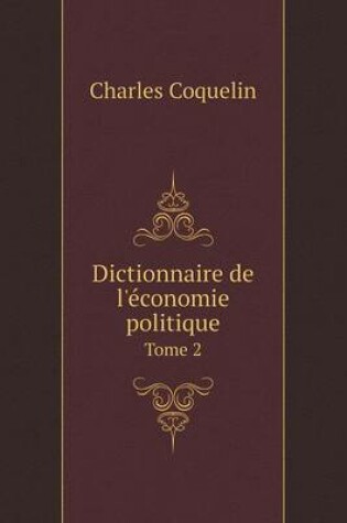 Cover of Dictionnaire de l'�conomie politique Tome 2