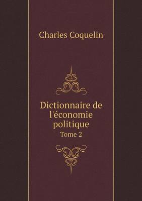 Book cover for Dictionnaire de l'économie politique Tome 2