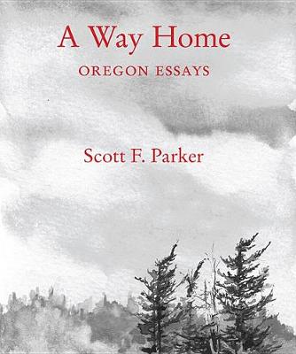 Book cover for A Way Home: Oregon Essays