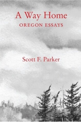 Cover of A Way Home: Oregon Essays