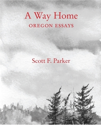 Book cover for A Way Home: Oregon Essays