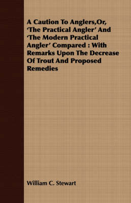 Book cover for A Caution To Anglers,Or, 'The Practical Angler' And 'The Modern Practical Angler' Compared