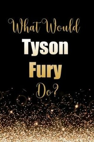 Cover of What Would Tyson Fury Do?