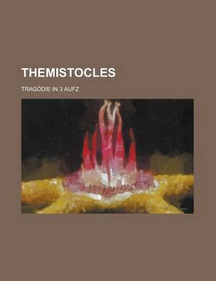 Book cover for Themistocles; Tragodie in 3 Aufz