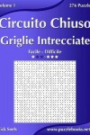 Book cover for Circuito Chiuso Griglie Intrecciate - Da Facile a Difficile - Volume 1 - 276 Puzzle