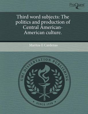Book cover for Third Word Subjects: The Politics and Production of Central American-American Culture