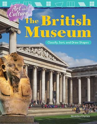 Book cover for Art and Culture: The British Museum: Classify, Sort, and Draw Shapes