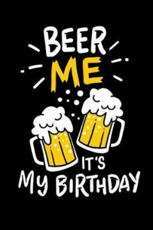 Cover of Beer Me, It's My Birthday