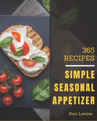 Cover of 365 Simple Seasonal Appetizer Recipes