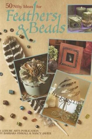 Cover of 50 Nifty Ideas for Feathers & Beads