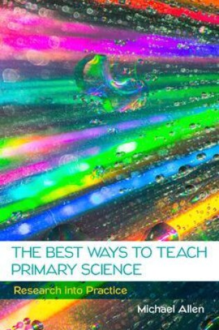 Cover of The Best Ways to Teach Primary Science: Research into Practice