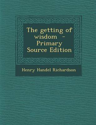 Book cover for The Getting of Wisdom - Primary Source Edition