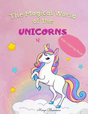 Book cover for The Magical World Of The Unicorns Kids Coloring Book